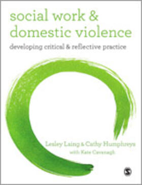 Laing / Humphreys / Cavanagh |  Social Work and Domestic Violence: Developing Critical and Reflective Practice | Buch |  Sack Fachmedien