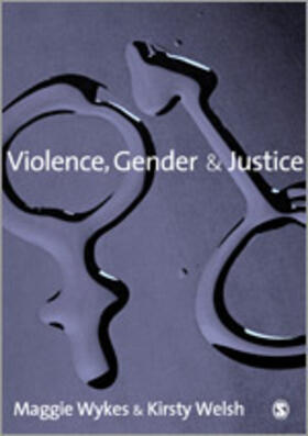 Wykes / Welsh |  Violence, Gender and Justice | Buch |  Sack Fachmedien