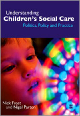 Frost / Parton |  Understanding Children&#8242;s Social Care | Buch |  Sack Fachmedien