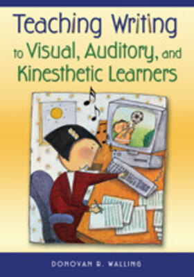 Walling |  Teaching Writing to Visual, Auditory, and Kinesthetic Learners | Buch |  Sack Fachmedien