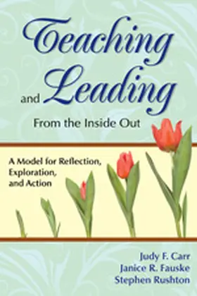 Carr / Fauske / Rushton |  Teaching and Leading From the Inside Out | Buch |  Sack Fachmedien