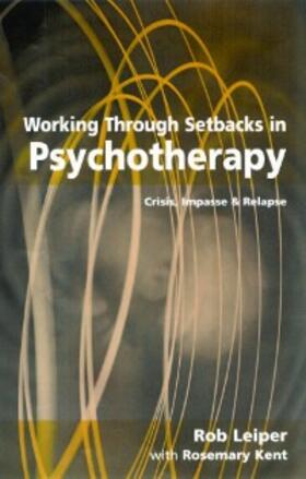 Kent / Leiper |  Working Through Setbacks in Psychotherapy | eBook | Sack Fachmedien