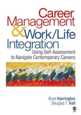 Harrington / Hall |  Career Management & Work-Life IntegrationUsing Self-Assessment to Navigate Contemporary Careers | Buch |  Sack Fachmedien