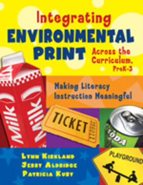 Kirkland / Aldridge / Kuby |  Integrating Environmental Print Across the Curriculum, PreK-3 | Buch |  Sack Fachmedien