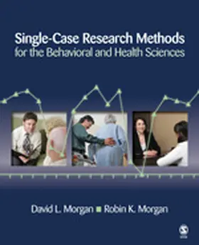 Morgan |  Single-Case Research Methods for the Behavioral and Health Sciences | Buch |  Sack Fachmedien