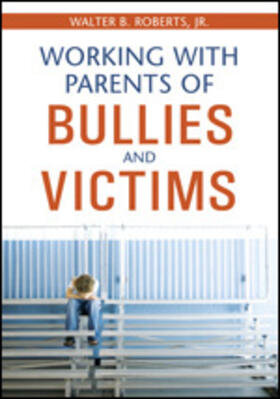 Roberts |  Working With Parents of Bullies and Victims | Buch |  Sack Fachmedien
