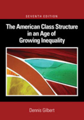 Gilbert |  The American Class Structure in an Age of Growing Inequality | Buch |  Sack Fachmedien