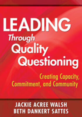 Walsh / Sattes |  Leading Through Quality Questioning | Buch |  Sack Fachmedien