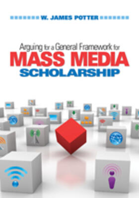 Potter |  Arguing for a General Framework for Mass Media Scholarship | Buch |  Sack Fachmedien