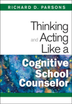 Parsons |  Thinking and Acting Like a Cognitive School Counselor | Buch |  Sack Fachmedien