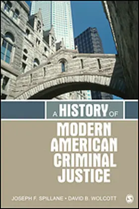 Spillane / Wolcott |  A History of Modern American Criminal Justice | Buch |  Sack Fachmedien