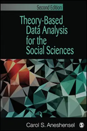 Aneshensel |  Theory-Based Data Analysis for the Social Sciences | Buch |  Sack Fachmedien