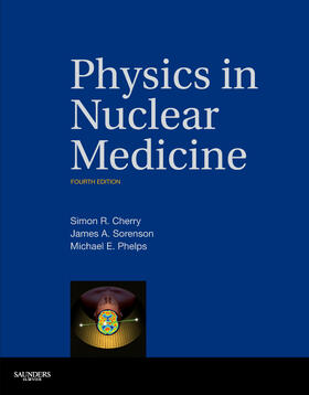 Sorenson / Cherry / Phelps |  Physics in Nuclear Medicine | Buch |  Sack Fachmedien