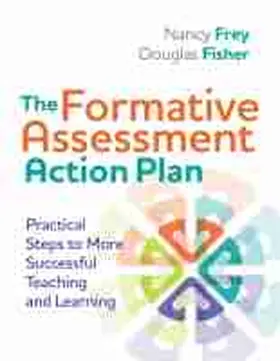 Frey / Fisher |  The Formative Assessment Action Plan: Practical Steps to More Successful Teaching and Learning | Buch |  Sack Fachmedien