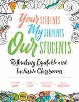 Jung / Frey / Fisher |  Your Students, My Students, Our Students: Rethinking Equitable and Inclusive Classrooms | Buch |  Sack Fachmedien