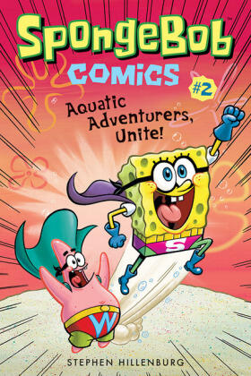 Hillenburg |  SpongeBob Comics: Book 2: Aquatic Adventurers, Unite! | Buch |  Sack Fachmedien