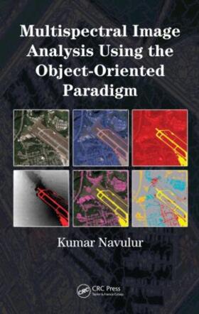 Navulur |  Multispectral Image Analysis Using the Object-Oriented Paradigm | Buch |  Sack Fachmedien