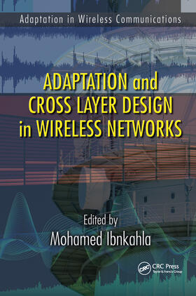 Ibnkahla |  Adaptation and Cross Layer Design in Wireless Networks | Buch |  Sack Fachmedien