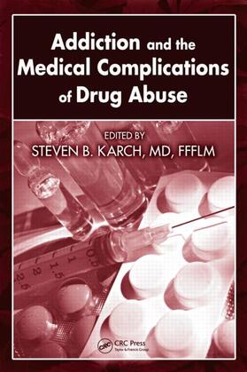 Steven B. Karch / Karch |  Addiction and the Medical Complications of Drug Abuse | Buch |  Sack Fachmedien