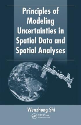 Shi |  Principles of Modeling Uncertainties in Spatial Data and Spatial Analyses | Buch |  Sack Fachmedien