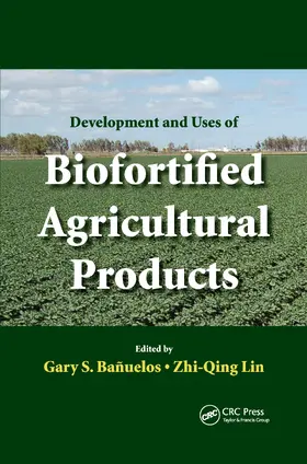 Banuelos / Lin |  Development and Uses of Biofortified Agricultural Products | Buch |  Sack Fachmedien