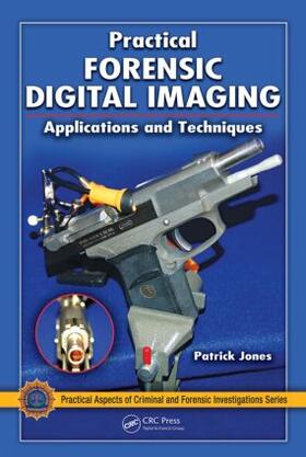 Jones | Practical Forensic Digital Imaging | Buch | 978-1-4200-6012-6 | sack.de