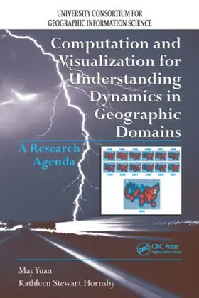 Yuan / Hornsby |  Computation and Visualization for Understanding Dynamics in Geographic Domains | Buch |  Sack Fachmedien