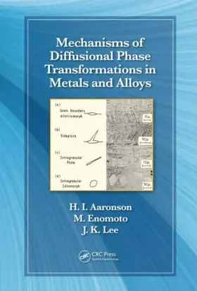 Aaronson / Enomoto / Lee |  Mechanisms of Diffusional Phase Transformations in Metals and Alloys | Buch |  Sack Fachmedien