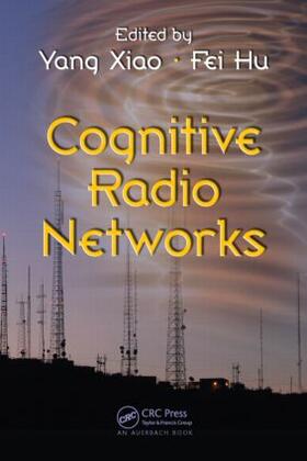 Xiao / Hu |  Cognitive Radio Networks | Buch |  Sack Fachmedien