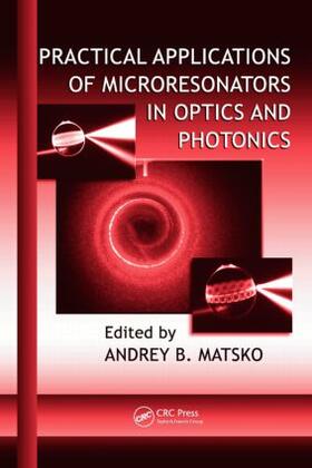Matsko |  Practical Applications of Microresonators in Optics and Photonics | Buch |  Sack Fachmedien