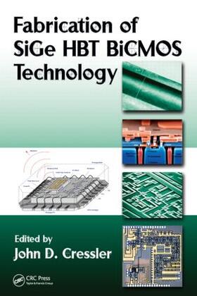 Cressler |  Fabrication of SiGe HBT BiCMOS Technology | Buch |  Sack Fachmedien
