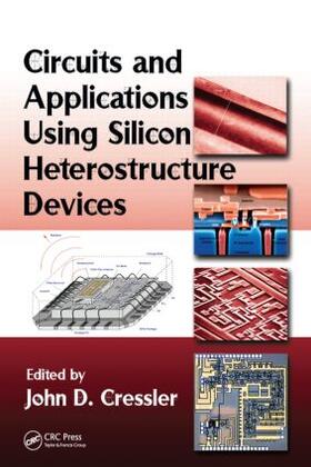 Cressler |  Circuits and Applications Using Silicon Heterostructure Devices | Buch |  Sack Fachmedien