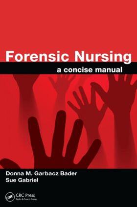 Garbacz Bader / Gabriel |  Forensic Nursing | Buch |  Sack Fachmedien