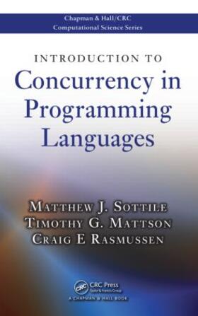 Sottile / Mattson / Rasmussen |  Introduction to Concurrency in Programming Languages | Buch |  Sack Fachmedien