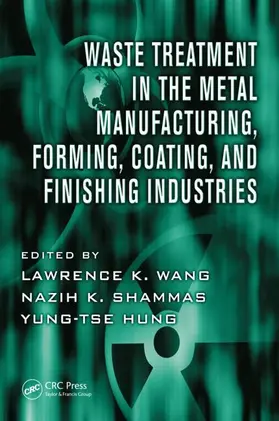 Wang / Shammas / Hung |  Waste Treatment in the Metal Manufacturing, Forming, Coating, and Finishing Industries | Buch |  Sack Fachmedien