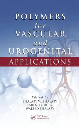 Shalaby / Burg |  Polymers for Vascular and Urogenital Applications | Buch |  Sack Fachmedien