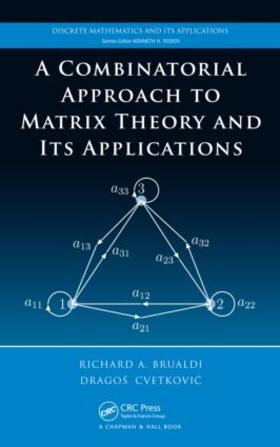 Brualdi / Cvetkovic |  A Combinatorial Approach to Matrix Theory and Its Applications | Buch |  Sack Fachmedien