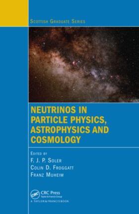 Soler / Froggatt / Muheim |  Neutrinos in Particle Physics, Astrophysics and Cosmology | Buch |  Sack Fachmedien