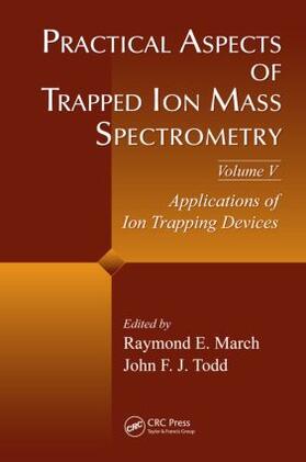 March / Todd |  Practical Aspects of Trapped Ion Mass Spectrometry, Volume V | Buch |  Sack Fachmedien
