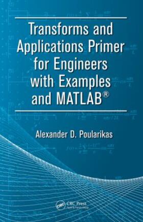 Poularikas |  Transforms and Applications Primer for Engineers with Examples and MATLAB® | Buch |  Sack Fachmedien