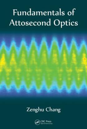 Chang |  Fundamentals of Attosecond Optics | Buch |  Sack Fachmedien