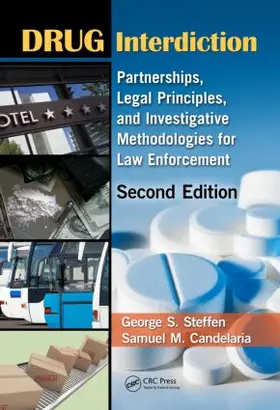 Steffen / Candelaria |  Drug Interdiction: Partnerships, Legal Principles, and Investigative Methodologies for Law Enforcement, Second Edition | Buch |  Sack Fachmedien