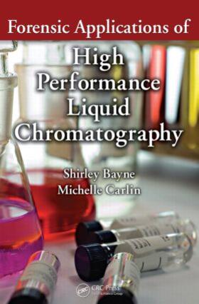 Bayne / Carlin |  Forensic Applications of High Performance Liquid Chromatography | Buch |  Sack Fachmedien