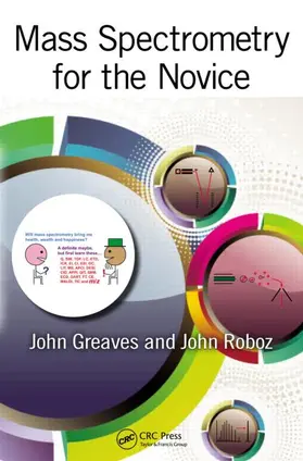 Greaves / Roboz |  Mass Spectrometry for the Novice | eBook | Sack Fachmedien