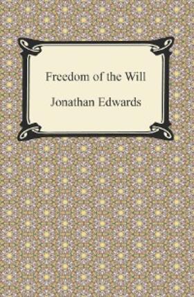 Edwards |  Freedom of the Will | eBook | Sack Fachmedien