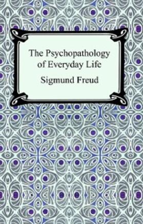 Freud |  The Psychopathology of Everyday Life | eBook | Sack Fachmedien