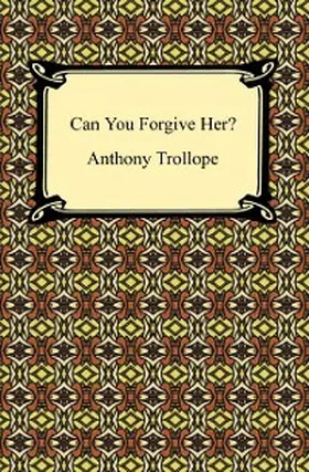 Trollope |  Can You Forgive Her? | eBook | Sack Fachmedien