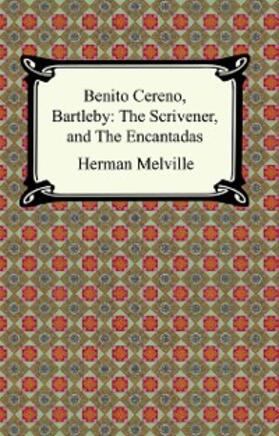 Melville |  Benito Cereno, Bartleby: The Scrivener, and The Encantadas | eBook | Sack Fachmedien