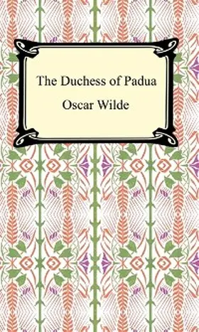 Wilde |  The Duchess of Padua | eBook | Sack Fachmedien