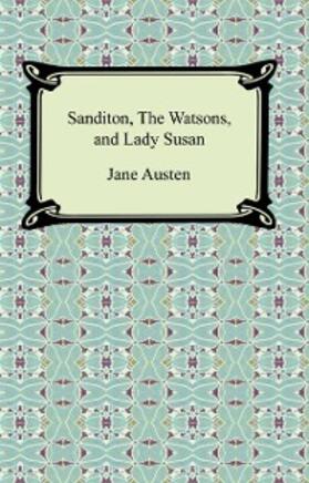 Austen |  Sanditon, The Watsons, and Lady Susan | eBook | Sack Fachmedien